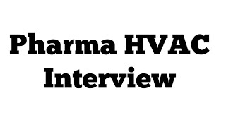 Pharma Company HVAC Interview