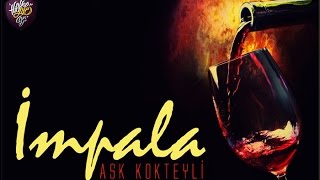 İmpala-Aşk Kokteyli (Lirik Video) Resimi