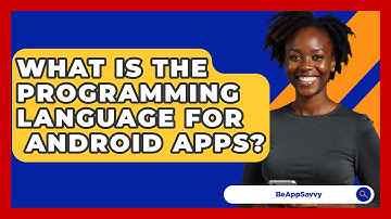 What Is The Programming Language For   Android Apps? - Be App Savvy