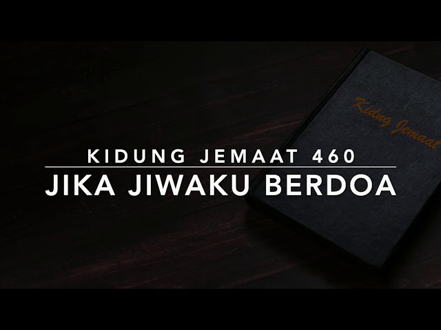 KJ 460 Jika Jiwaku Berdoa (Leer mij, Heer, als in gebeden) - Kidung Jemaat class=