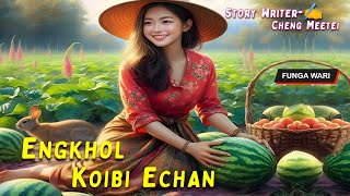Engkhol Koibi Echan || Manipuri Phunga Wari || Record 🎤 Thoibi Keisham || Story ✍️ Cheng Meetei ||