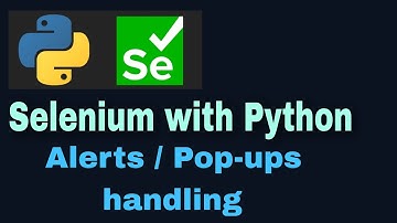 Selenium with Python Tutorial - 28 : Alerts / Popups handling