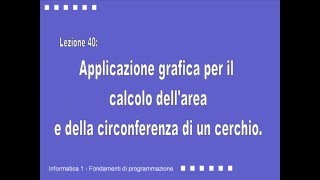Lezione40 ApplicazioneGraficaCalcoloAreaECirconferenzaDiUnCerchio