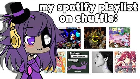 pov: you put your spotify playlist on shuffle (ft. gacha life ouuma)