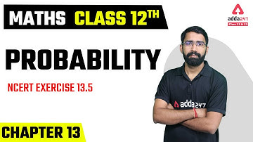 Class 12 Maths Chapter 13 | PROBABILITY | NCERT EXERCISE 13.5