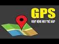 Đinh vị Toàn cầu GPS hoạt động ra sao? - Hiểu rõ trong 5 phút