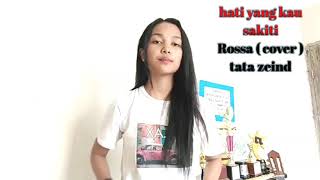 HATI YANG KAU SAKITI ROSSA ( COVER ) TATA ZEIND