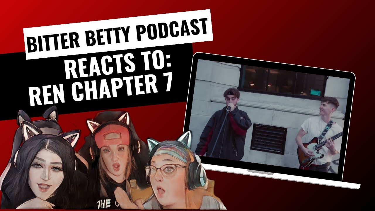 Bitter Betty Podcast - Reacts to @RenMakesMusic 