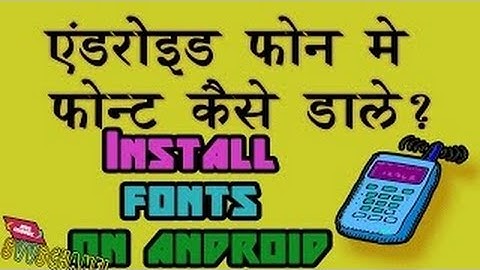 How to install punjabi font (any) for android phone [root] very easily...