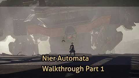 Nier: Automata 100% Walkthrough Part 1  - Route A - Prologue: Abandoned Factory