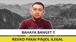 RESIKO PAKAI PINJOL ILEGAL, RESIKO GALBAY PINJOL