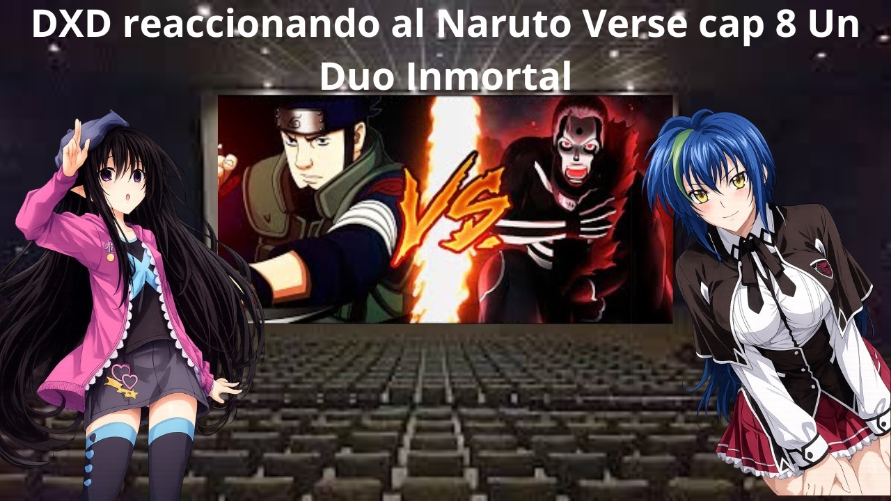 DXD reaccionando al Naruto Verse cap 8 Un Duo Inmortal - YouTube