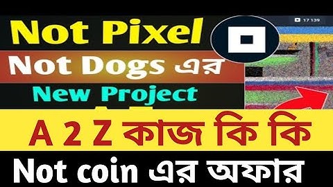 Not Pixel এ কি ভাবে কাজ করবেন।Not pixel update Bangla || Notcoin new mining || Earn money free