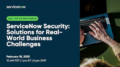 ServiceNow Security: ServiceNow Security Solutions for Real-World Business Challenges