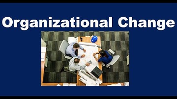 What is Organizational Change?
