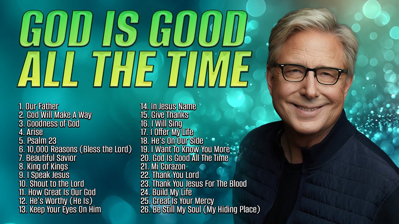 God Is Good All The Time 🙏 Top Hits of Don Moen | Ultimate Praise and Worship Songs
