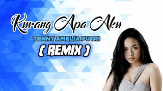 Tenny Amelia Putri - Kurang Apa Aku REMIX