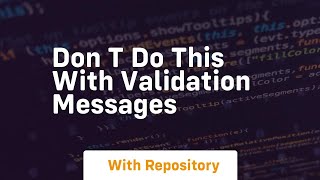 Don t do this with validation messages