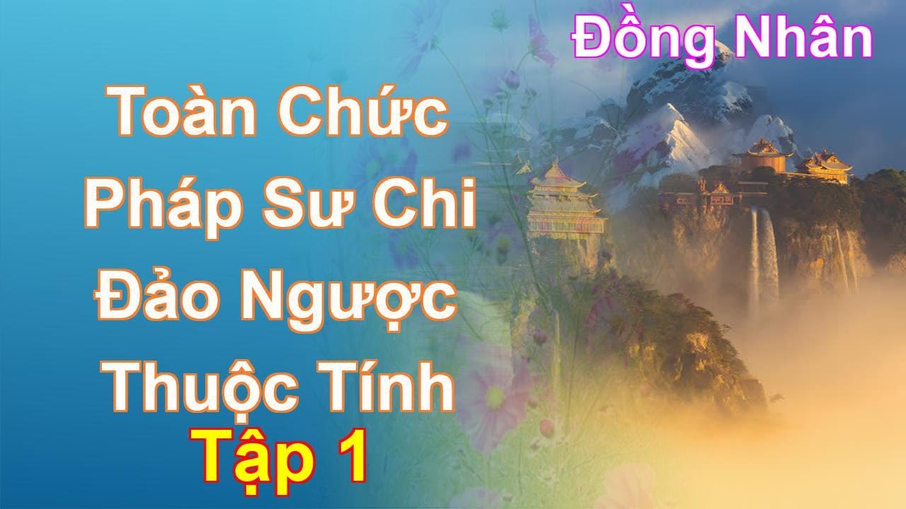 Toàn Chức Pháp Sư Chi Đảo Ngược Thuộc Tính Tập 1: Chương 1 Tới 101 - Đồng Nhân