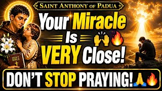 🙏 YOUR MIRACLE IS CLOSER THAN YOU THINK — A POWERFUL PRAYER | SAINT ANTHONY OF PADUA