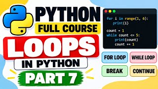 Python Loops Tutorial in English | For Loop, While Loop, Break & Continue | Part 7