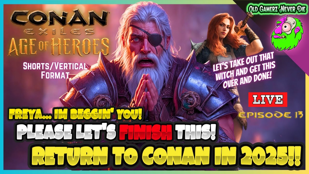 Conan Update! SHORTS/VERTICAL Freya, I'm BEGGIN' You! No more delays! w/ Tylia MtSinger!