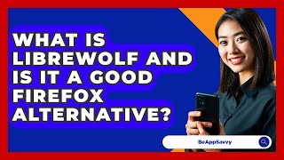 What Is Librewolf And Is It A Good Firefox Alternative? - Be App Savvy screenshot 1