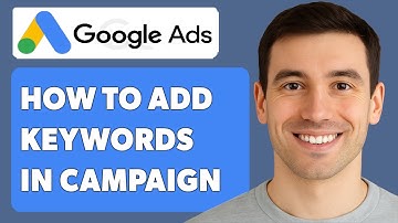 How To Add Keywords In Google Ads Campaign [2025 Guide]