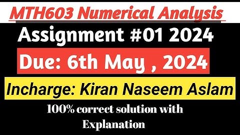 Mth603 assignment 1 solution 2024 - kiran naseem aslam - mth603 assignment 1 solution 2024