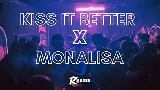 MASHUP KISS IT BETTER x MONALISA -piew