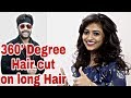 360" Degree Hair Cut on Long Hair, Very Easy & Superb Hair Cut Must Watch....