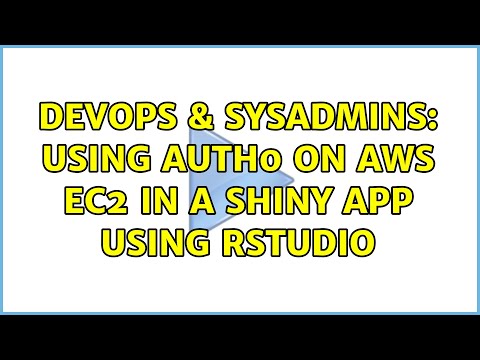 DevOps & SysAdmins: Using auth0 on AWS EC2 in a Shiny app using RStudio