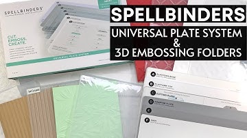 Spellbinders Universal Plate System  & 3D Embossing Folders