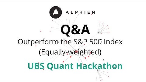 Q&A | Outperforming the Equally-Weighted S&P 500 Index | UBS Quant Hackathon