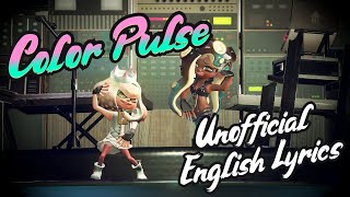 Color Pulse [Off the Hook] / Unofficial English Lyrics / Splatoon 2