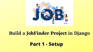Build JobFinder in Django | Part 1 - Setup