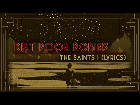 Dirt Poor Robins - The Saints I (Official Audio and Lyrics)
