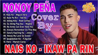 NONOY PEÑA COVER PLAYLIST 2024 💌 NONOY PEÑA Latets Hugot Ibig Kanta 2024 - Nais Ko, Ikaw Pa Rin...