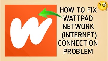 How To Fix Wattpad App Network Connection Problem| Wattpad Internet Connection Problem