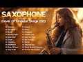 Saxophone 2023 Sax Covers Of Popular Songs Playlist 2023 Top 20 Best Saxophone Cover Pop Songs 