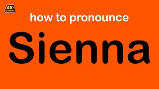 how to pronounce Sienna correctly