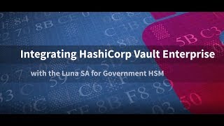 Integrating HashiCorp Vault Enterprise with SafeNet AT Luna SA for Government HSM