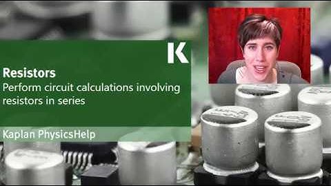Physics Review: Performing Circuit Calculations Involving Resistors in Series | Kaplan MCAT Prep