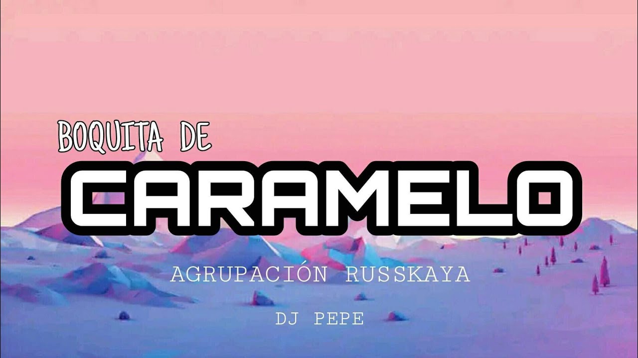 Boquita de Caramelo Agrupación Russkaya//Letra CumbiaSureña 
