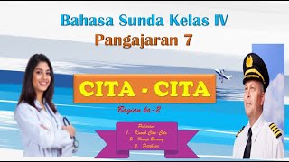 CITA - CITA BAHASA SUNDA KELAS IV PANGAJARAN 7 Bag 2