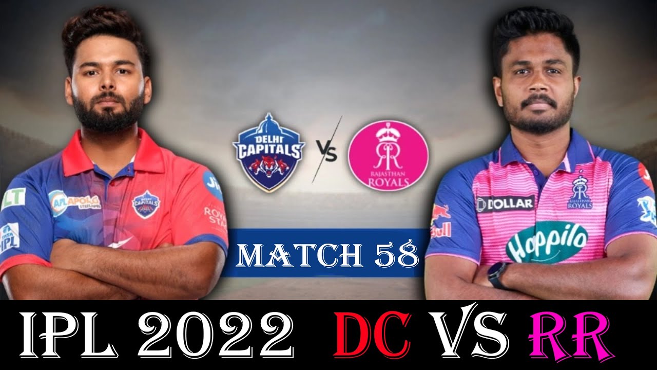 LIVE - IPL 2022 Live Score,DC vs RR Live Cricket match highlights today