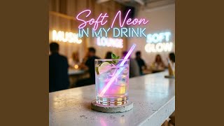 Soft Neon in My Drink screenshot 5