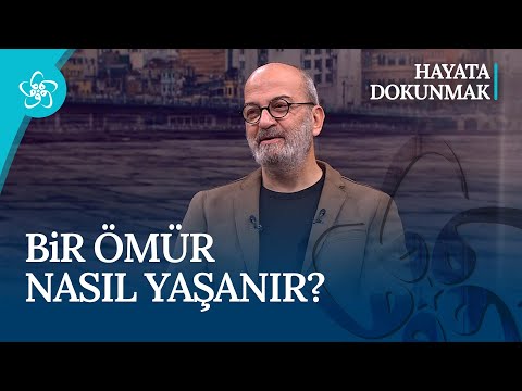 Dr. Savaş Şafak Barkçin | Bir ömür nasıl yaşanır? I Hayata Dokunmak