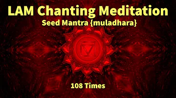 Seed Mantra {Muladhara} LAM Chanting Meditation Chakra Healing Music 108 Times 🧘‍♀️