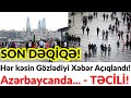 SON DƏQİQƏ! Hər kəsin Gözlədiyi Xəbər Açıqlandı! Azərbaycanda... TƏCİLİ!